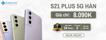 S21 Plus Hàn mới về hàng