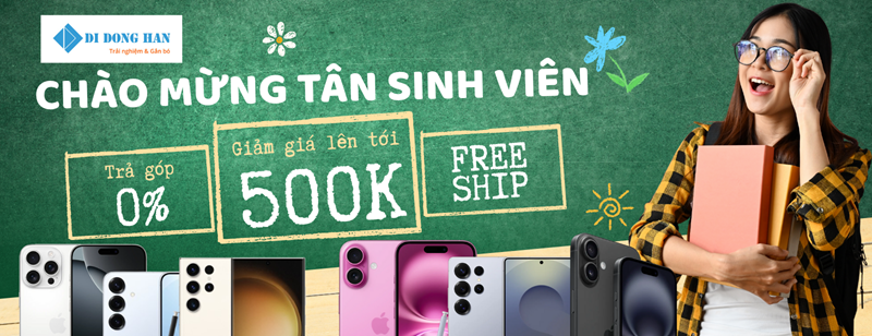 CHÀO MỪNG TÂN SINH VIÊN - GIẢM GIÁ 500K