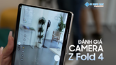 Đánh giá camera Samsung Z Fold 4: Siêu phẩm nhiếp ảnh đỉnh cao 