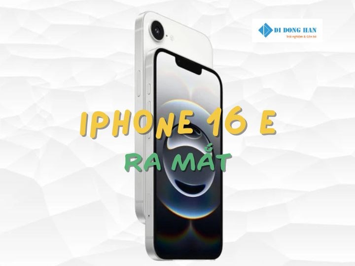 iPhone 16e ra mắt: Nâng cấp mới, đáng mua với giá hấp dẫn!