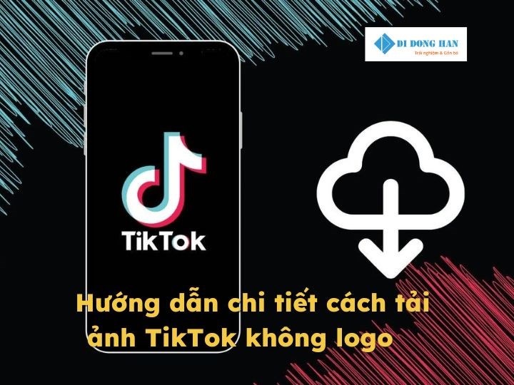 Hướng dẫn chi tiết cách tải ảnh TikTok không dính logo miễn phí