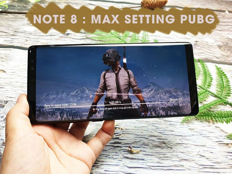 Max Setting Pubg Moblie: Liệu Samsung Note 8  có làm được không?