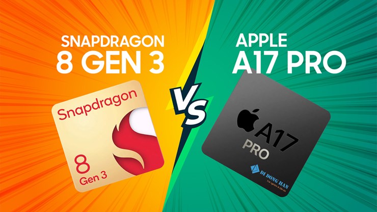 So sánh Snapdragon 8 Gen 3 vs Apple A17 Pro đâu mới là chip set mạnh nhất?