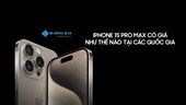 iphone 15 Promax có giá bán như thế nào tại các quốc gia