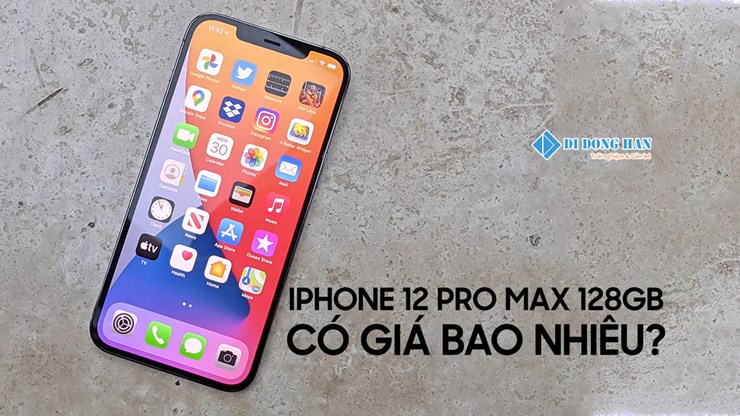 iPhone 12 pro max 128gb có giá bao nhiêu?