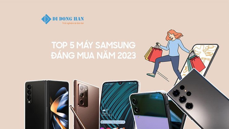 Top 5 máy samsung đáng mua năm 2023