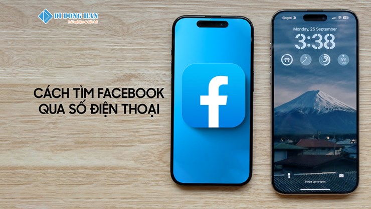 Hướng dẫn cách tìm facebook qua số điện thoại trên điện thoại nhanh chóng