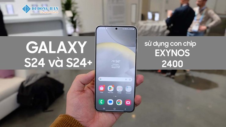 S24 plus và S24 sẽ sở hữu chip set Exynos 2400 thay vì Snapdragon® 8 Gen 3 for Galaxy