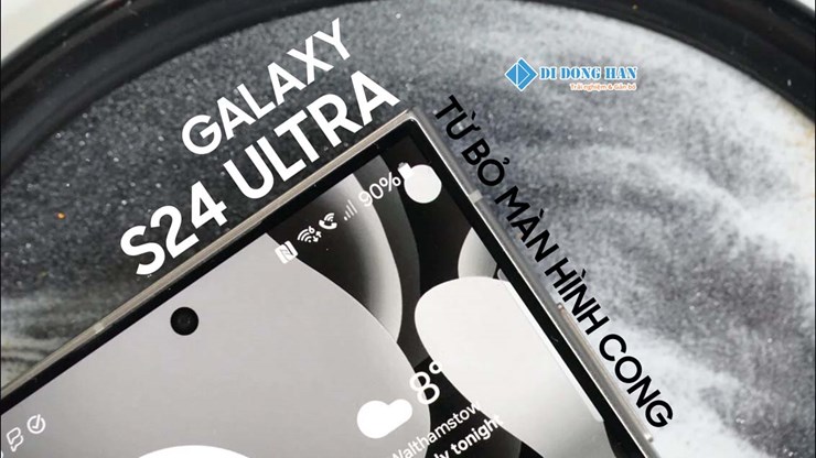 Samsung S24 Ultra từ bỏ màn hình cong thương hiệu. Bạn đã biết chưa ?