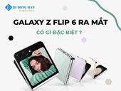 Samsung Galaxy Z Flip 6 khi nào ra mắt? Có gì đặc biệt so với Galaxy Z Flip 5?
