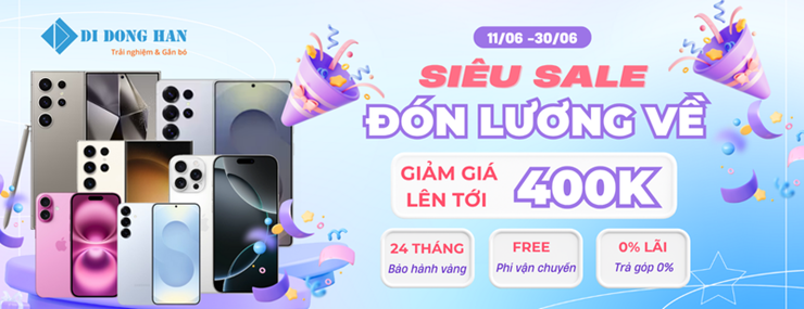 SIÊU SALE ĐÓN LƯƠNG VỀ - GIẢM GIÁ LÊN TỚI 400K KHI MUA ĐIỆN THOẠI TẠI DIDONGHAN