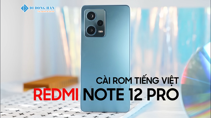 Cài rom tiếng việt cho Redmi Note 12 Pro 5G