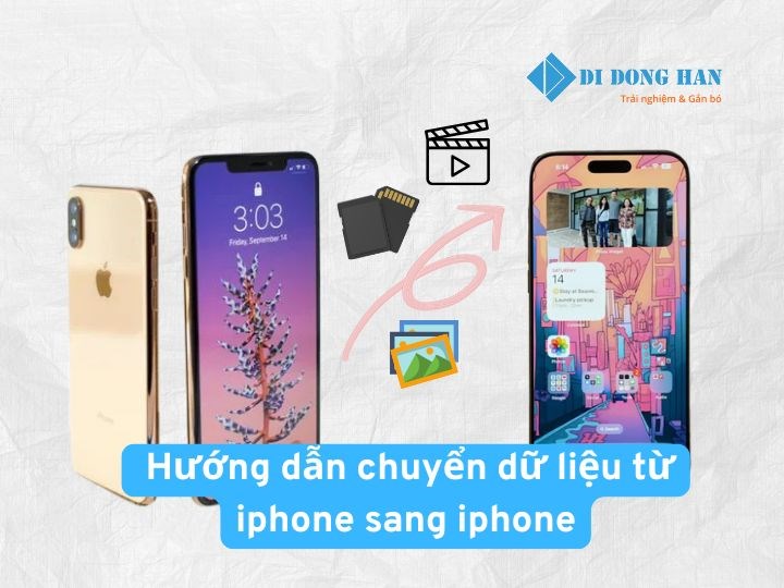 Chuyển dữ liệu iPhone sang iPhone mới: 8 cách đơn giản, hiệu quả