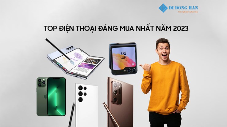 Top điện thoại đáng mua nhất năm 2023 mà bạn nên biết