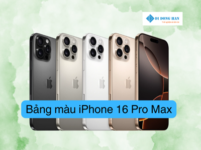 iPhone 16 Pro Max có mấy màu? Khám phá bảng màu sang trọng năm nay
