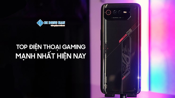 Tìm hiểu top điện thoại gaming mạnh nhất hiện nay