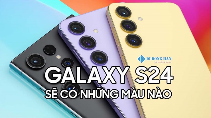 S24 sẽ có những màu nào? Hé lộ những màu sắc sẽ có trên Samsung Galaxy S24