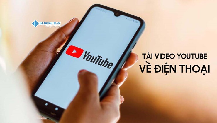 Cách tải video trên youtube về điện thoại