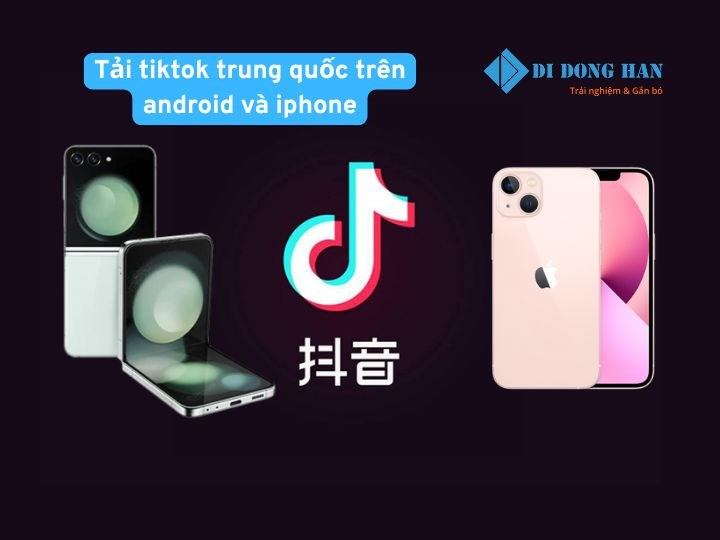 Cách tải TikTok Trung Quốc trên iOS và Android mới nhất