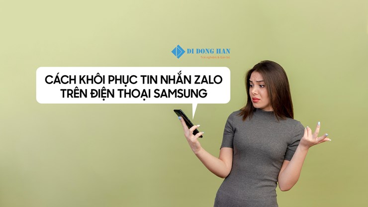  Tìm hiểu cách khôi phục tin nhắn Zalo trên điện thoại Samsung