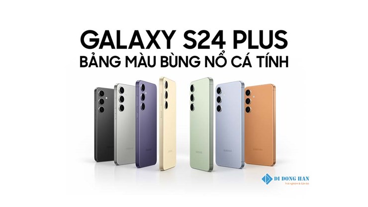 Hé lộ Bảng màu chính thức trên S24 Plus - Bứt phá cá tính, dẫn đầu xu hướng