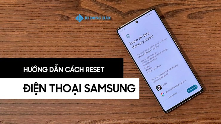 Hướng dẫn cách reset điện thoại Samsung đơn giản nhất