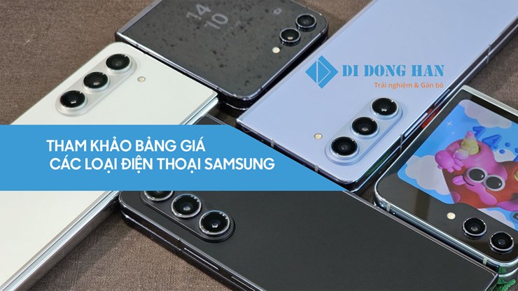 Tham khảo bảng giá các loại điện thoại samsung